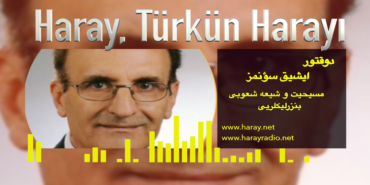 مسیحیت و شیعه شعوبی بنزرلیکلریی - دوقتور ایشیق سؤنمز- رادیو هارای www.harayradio.net